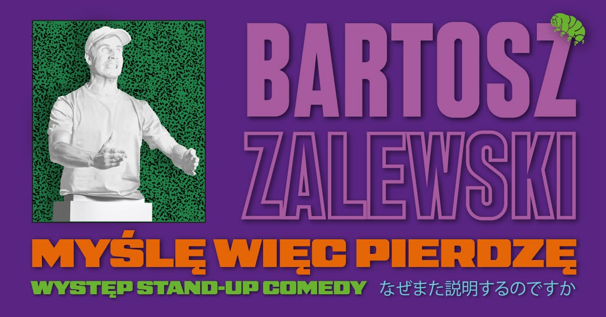 Stand-up / Gorzów Wielkopolski / Bartosz Zalewski - "Myślę więc pierdzę" feat. Marcel Bieńkowski
