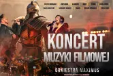Koncert Muzyki Filmowej: Orkiestra Maximus