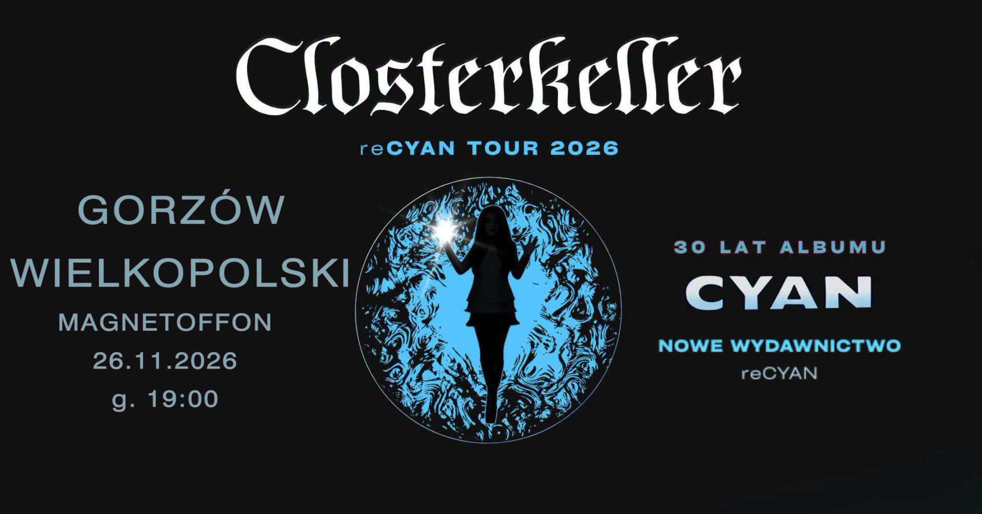 CLOSTERKELLER (+ P.I.O.) - koncert na 30lecie Cyan i nowe wydawnictwo "reCYAN"